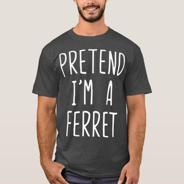 T-shirt Prétendre Que Je Suis Un Costume Ferret Halloween  (Devant)