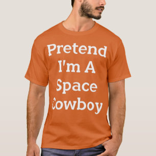 T-shirt Prétendre Que Je Suis Un Costume Spatial Cow-boy F