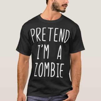 T-shirt Prétendre Que Je Suis Un Costume Zombie Halloween