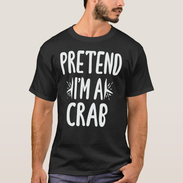 T-shirt Prétendre que je suis un crabe drôle Lazy Hallowee (Devant)