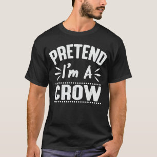 T-shirt Prétendre que je suis un Crow Easy Lazy Halloween