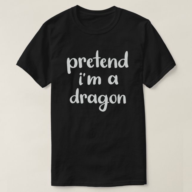 T-shirt Prétendre que je suis un Dragon drôle Facile Costu (Design devant)