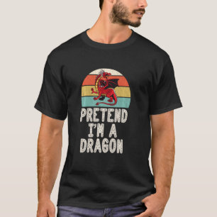 T-shirt Prétendre Que Je Suis Un Dragon Lazy Facile Derniè
