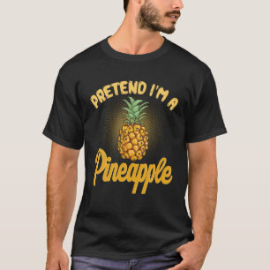 T-shirt Prétendre que je suis un Humour ananas drôle Hallo