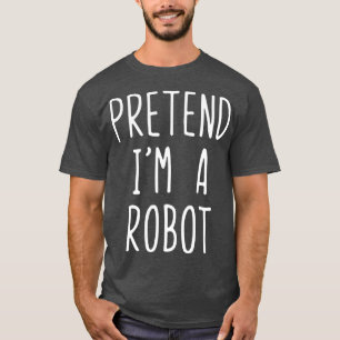 T-shirt Prétendre Que Je Suis Un Robot Halloween Costume L