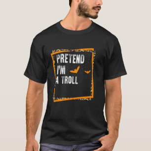 T-shirt Prétendre Que Je Suis Un Troll Facile Lazy Hallowe