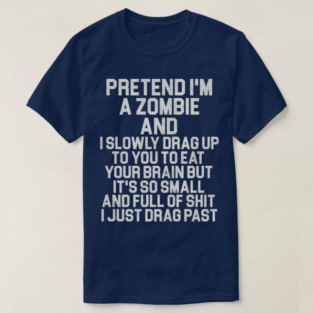 T-shirt Prétendre que je suis un Zombie (Design devant)