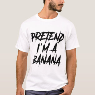 T-shirt Prétendre que je suis une banane drôle Lazy Easy H