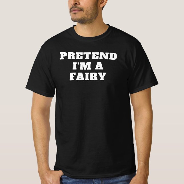 T-shirt Prétendre que je suis une Fairy Lazy Costume d'Hal (Devant)