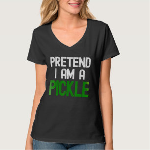 T-shirt Prétendre Que Je Suis Une Pickle