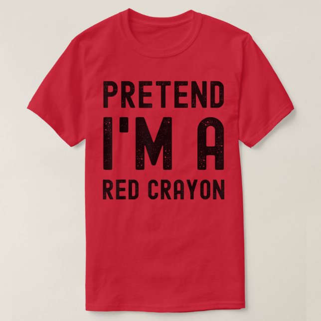T-shirt Prétendre que je suis une rayonne rouge drôle Lazy (Design devant)
