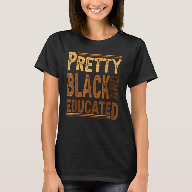 T-shirt Pretty Black And Educated Black History African Pr (Devant)