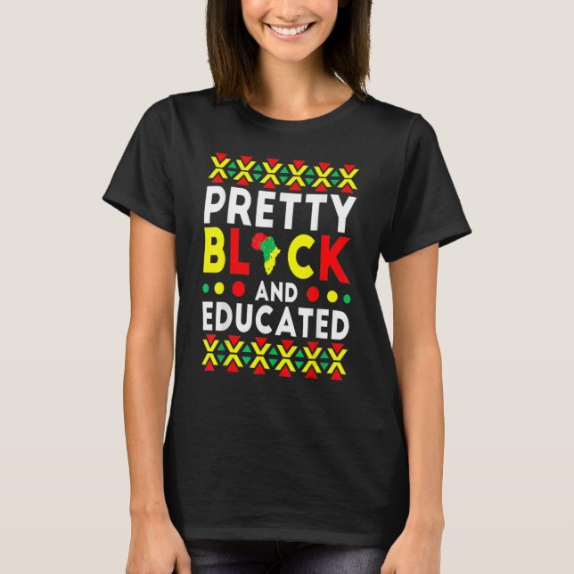 T-shirt Pretty Black And Educated Black History Month Funn (Devant)