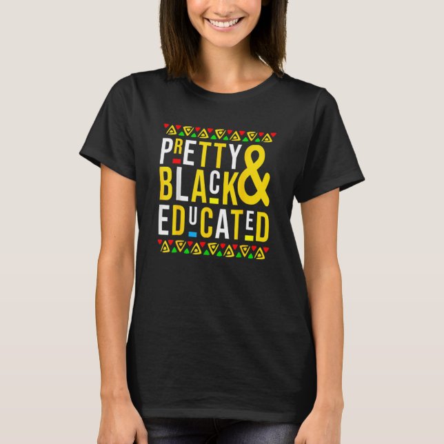 T-shirt Pretty Black And Educated Black History Month Funn (Devant)