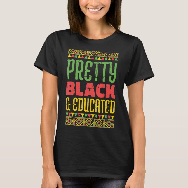 T-shirt Pretty Black and Educated Black Month history Afri (Devant)