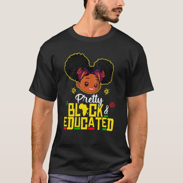 T-shirt Pretty Black and Educated I Am The Strong African  (Devant)