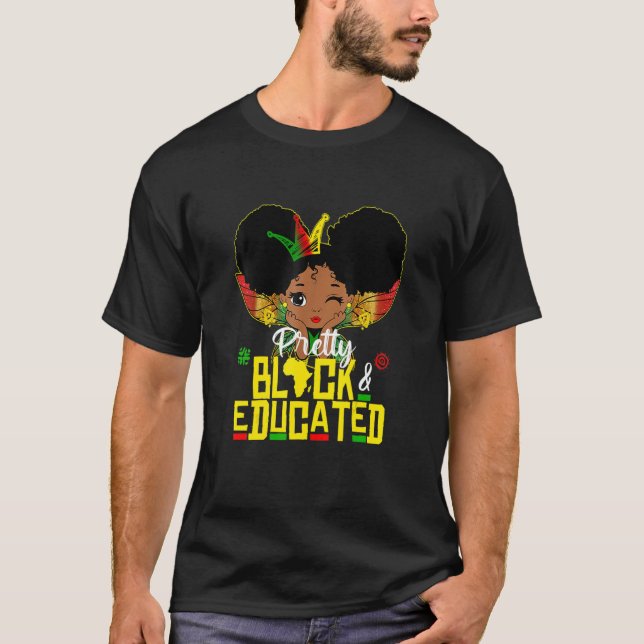 T-shirt Pretty Black and Educated I Am The Strong African  (Devant)