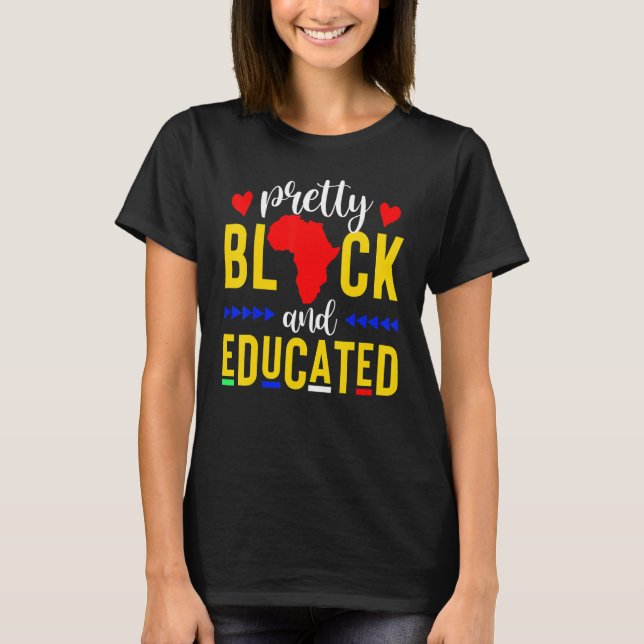 T-shirt Pretty Black And Educated I Am The Strong African  (Devant)