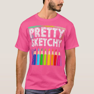 T-shirt Pretty Sketchy Artist Pcrils Sketch Pai