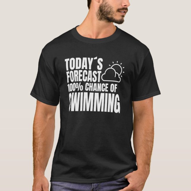 T-shirt Prévision d'aujourd'hui 100 chance de nager (Devant)