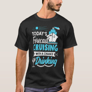 T-shirt Prévision d'aujourd'hui Croisière avec une chance