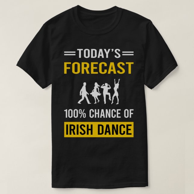 T-shirt Prévision d'aujourd'hui Danse irlandaise Danse dan (Design devant)