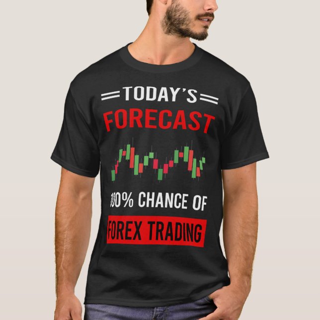 T-shirt Prévision d'aujourd'hui Forex Trading Trader (Devant)