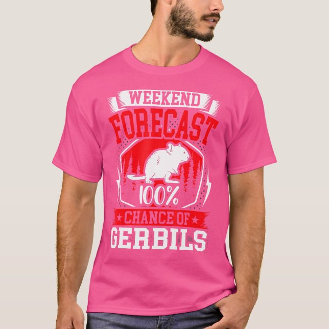 T-shirt Prévision De Fin De Semaine 100 Chance De Gerbils (Devant)
