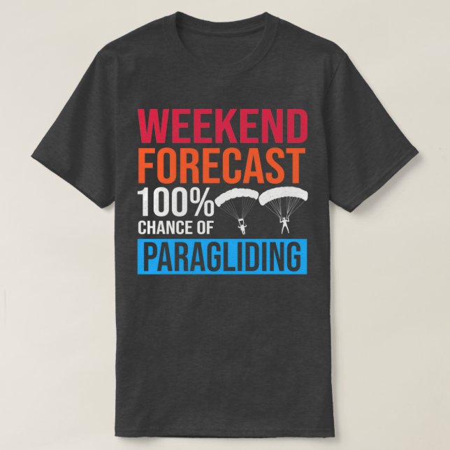 T-shirt Prévision de fin de semaine 100 Chance de parapent (Design devant)