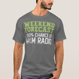 T-shirt Prévision De Fin De Semaine 100 Chance De Radio Ha
