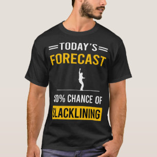 T-shirt Prévisions d'aujourd'hui Slacklining Slackline Sla