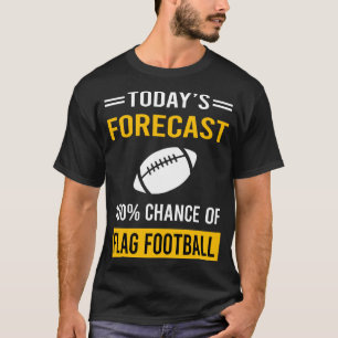 T-shirt Prévisions de Flag Football pour aujourd'hui