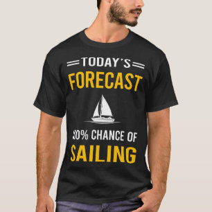 T-shirt Prévisions de navigation d'aujourd'hui pour marin