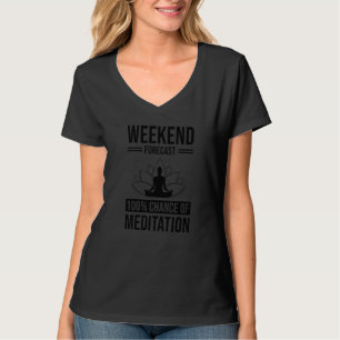 T-shirt Prévisions de week-end 100 Chance de méditation Mé