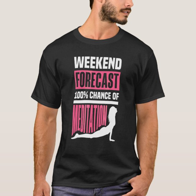 T-shirt Prévisions de week-end 100 Chance de méditation Mé (Devant)