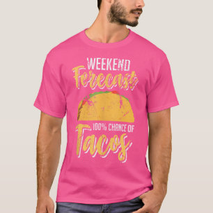 T-shirt Prévisions de week-end 100 Chance de tacos Fun Tac