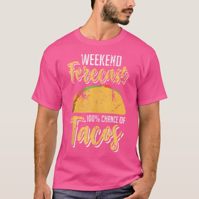 T-shirt Prévisions de week-end 100 Chance de tacos Fun Tac (Devant)