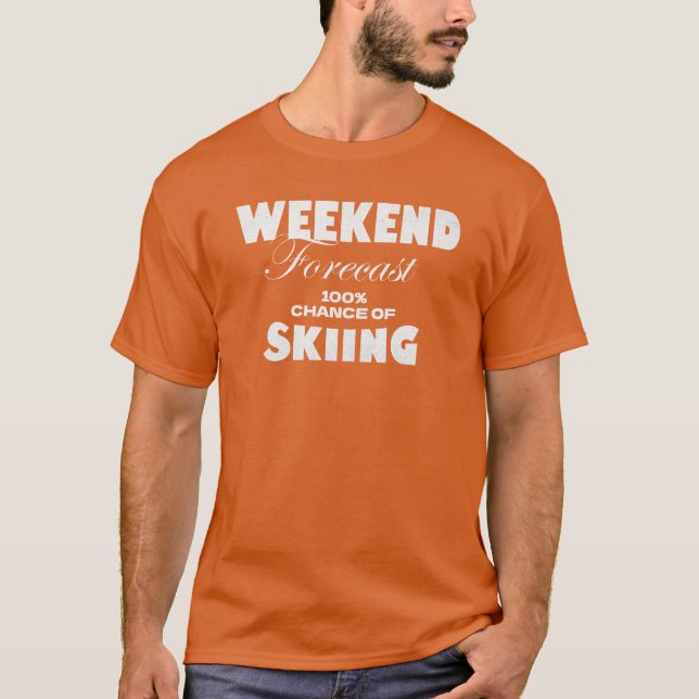 T-shirt Prévisions de week-end : 100 % de chances de ski – (Devant)