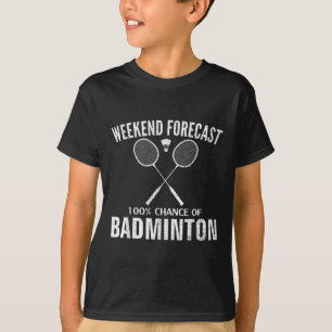 T-shirt Prévisions de week-end de badminton Drôle de joueu