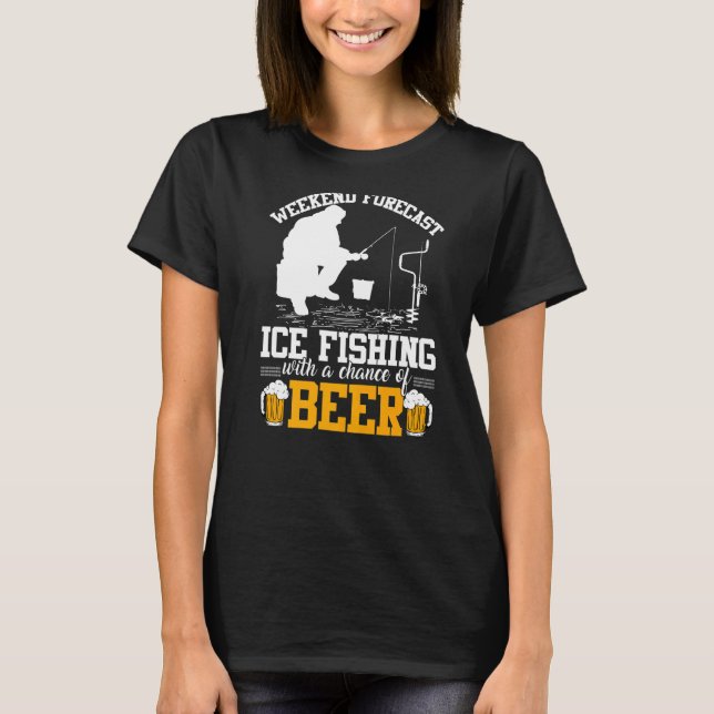T-shirt Prévisions de week-end drôles Pêche sur glace avec (Devant)