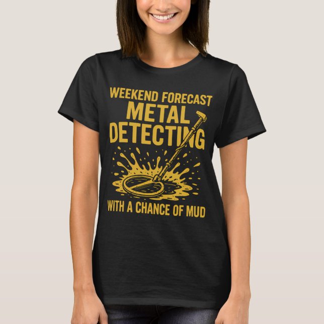 T-shirt Prévisions de week-end pour la détection de métaux (Devant)