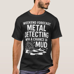 T-shirt Prévisions de week-end pour la détection de métaux