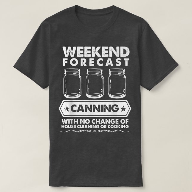 T-shirt Prévisions de week-end pour la mise en conserve sa (Design devant)