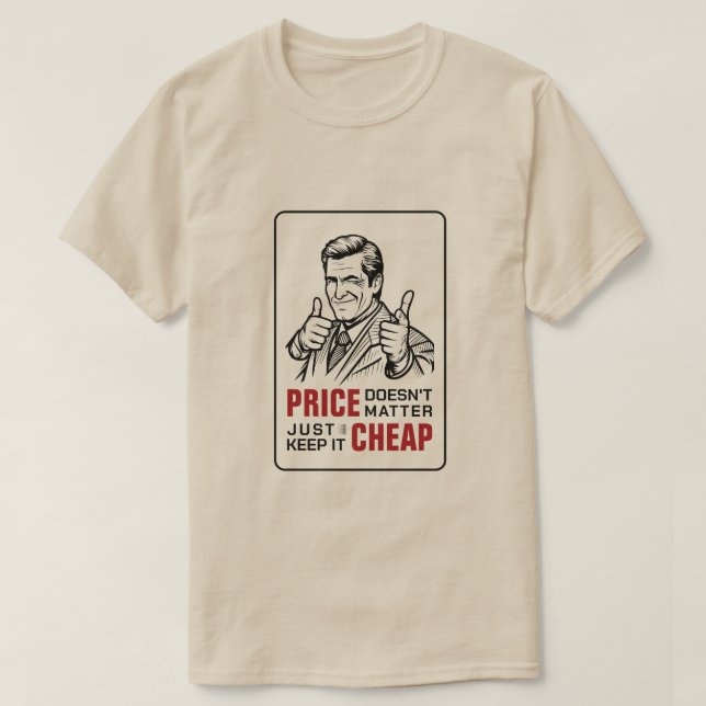 T-shirt Price doesnt matter just keep it cheap (Design devant)