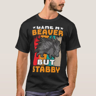 T-shirt Pricklegos Comme un castor mais Stabby Porcupine