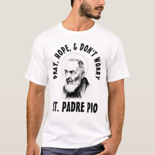 T-SHIRT PRIE ESPÈRE QUE ST NE S'INQUIÈTE PAS. PADRE PIO