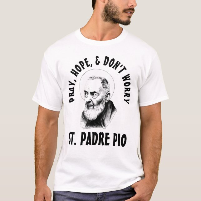 T-SHIRT PRIE ESPÈRE QUE ST NE S'INQUIÈTE PAS. PADRE PIO (Devant)