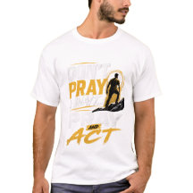 T-Shirt « Prie et Agis »
