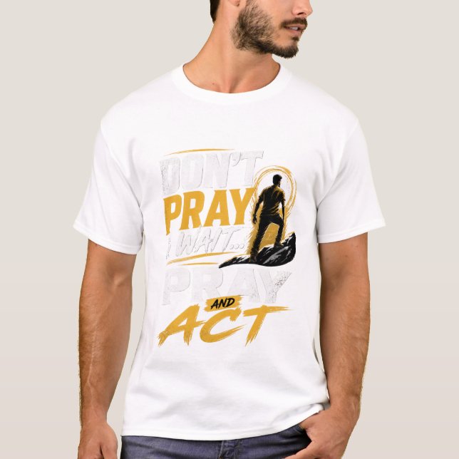 T-Shirt « Prie et Agis »  (Devant)