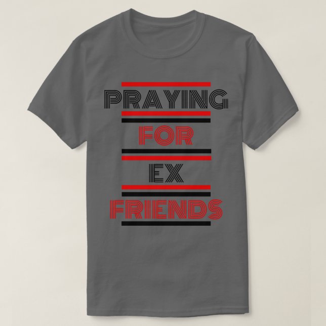 T-shirt Prier Pour Ex Friends (Design devant)